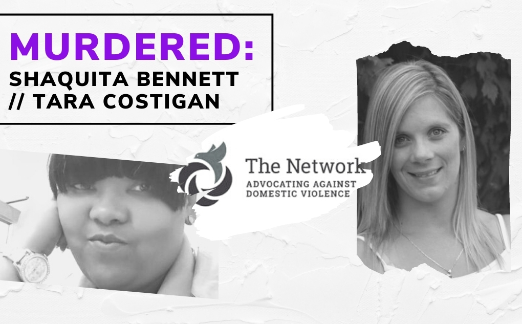 MURDERED: Shaquita Bennett // Tara Costigan