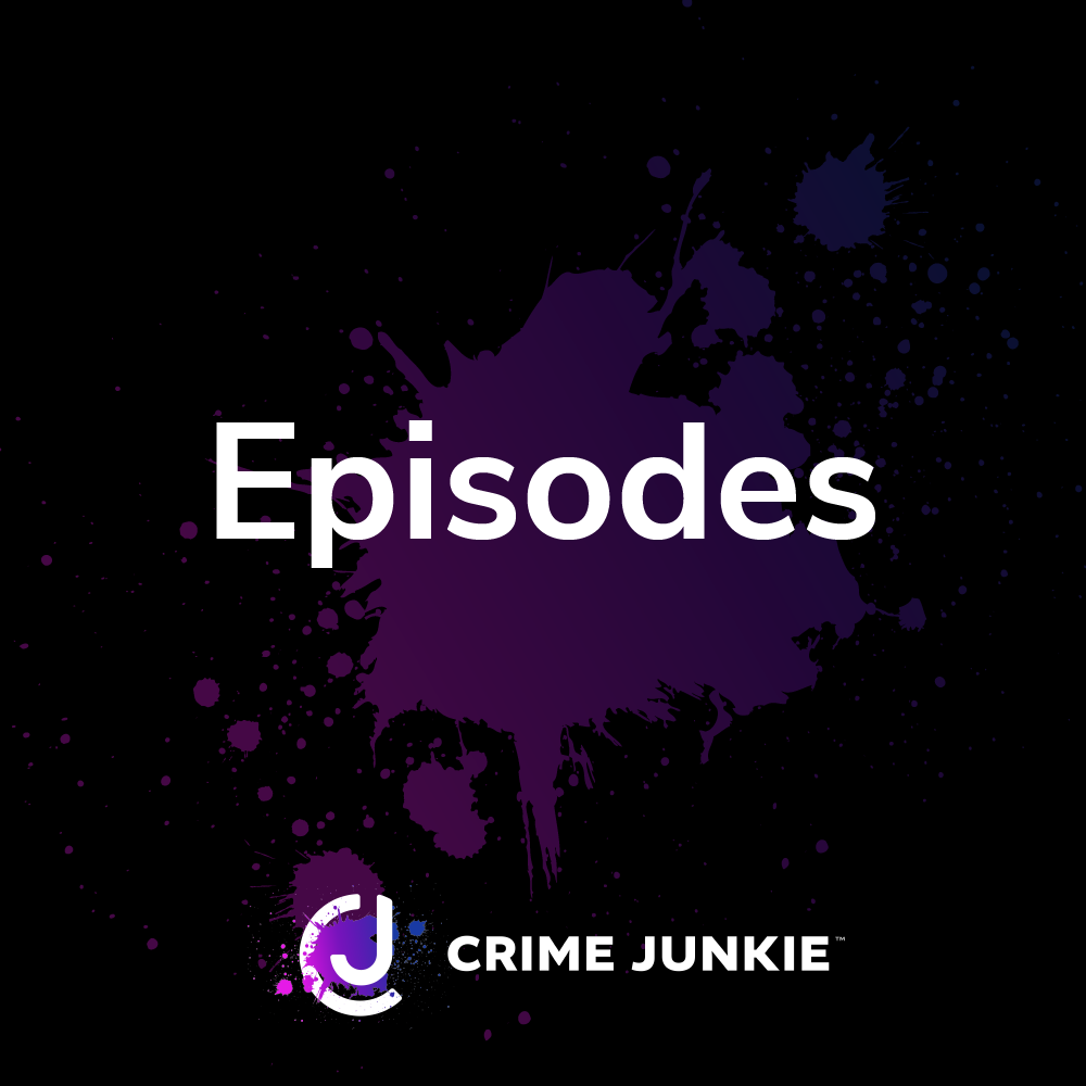 Episodes Crime Junkie Podcast
