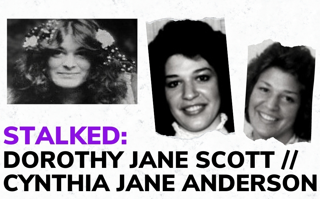 STALKED: Dorothy Jane Scott // Cynthia Jane Anderson