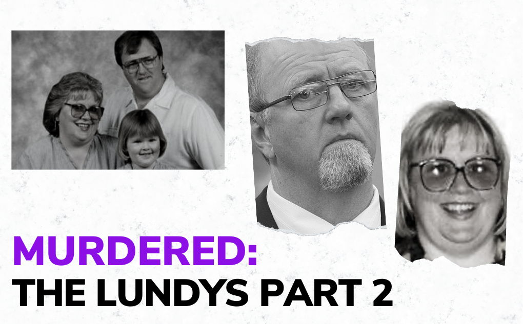 MURDERED: The Lundys Part 2