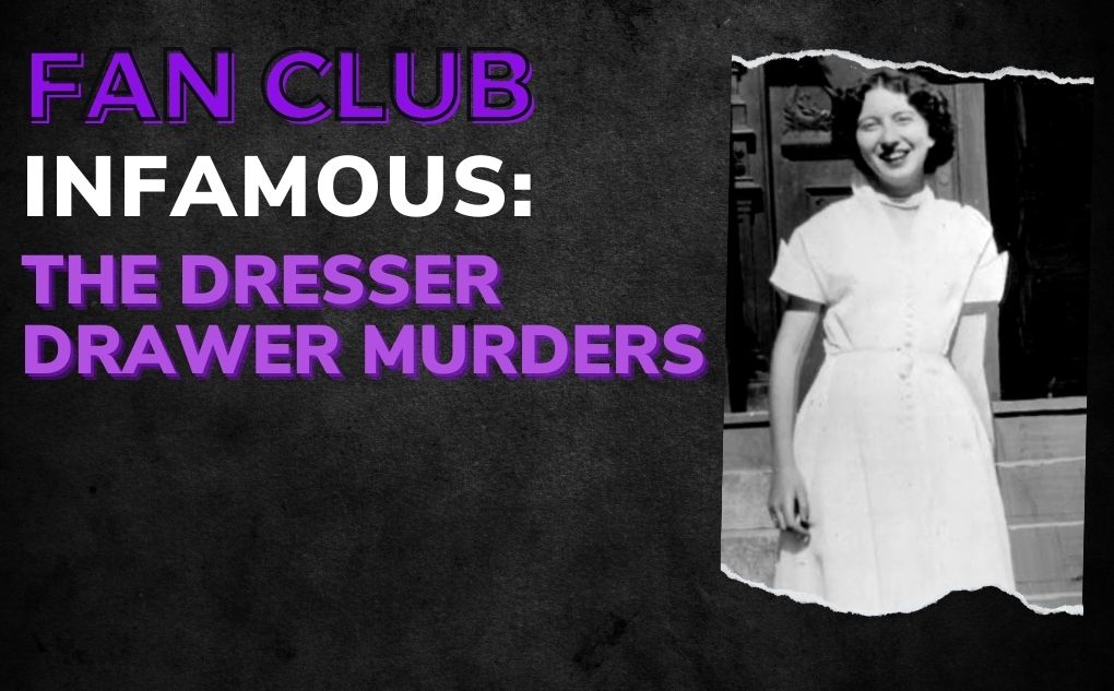 INFAMOUS: The Dresser Drawer Murders