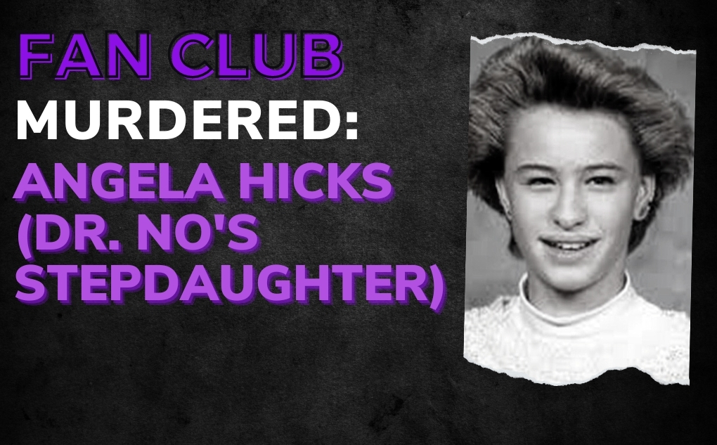 MURDERED: Angela Hicks (Dr. No’s Stepdaughter)