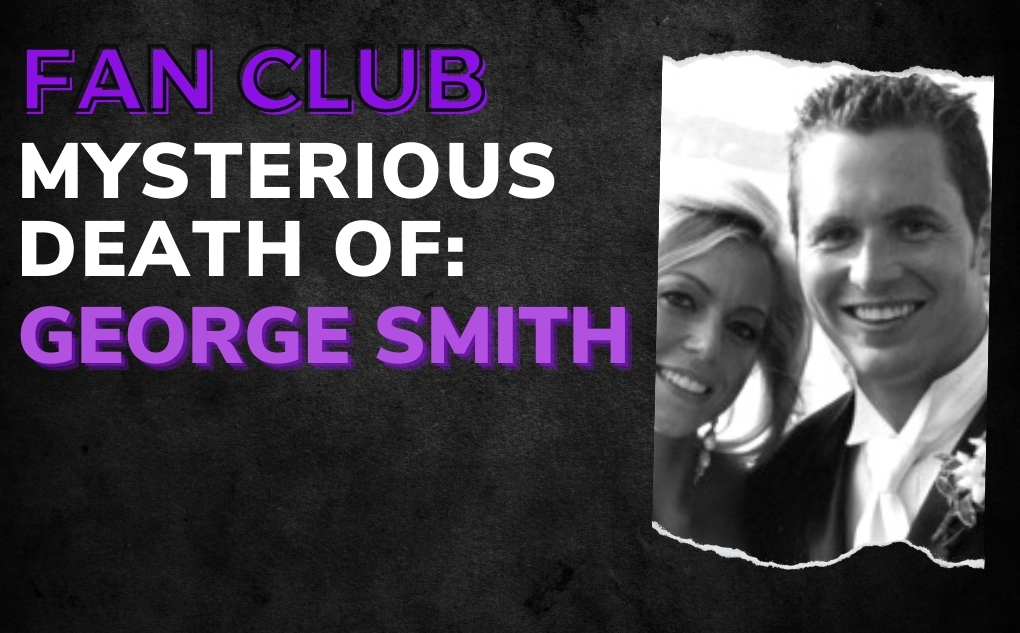 MYSTERIOUS DEATH OF: George Smith