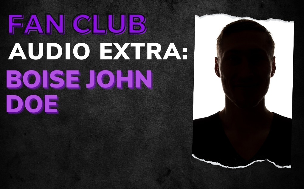 AUDIO EXTRA: Boise John Doe