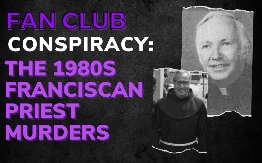 CONSPIRACY: The 1980s Franciscan Priest Murders