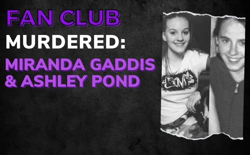 MURDERED: Miranda Gaddis and Ashley Pond