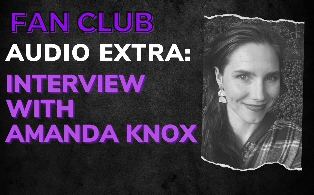 Fan Club Audio Extra Amanda Knox 