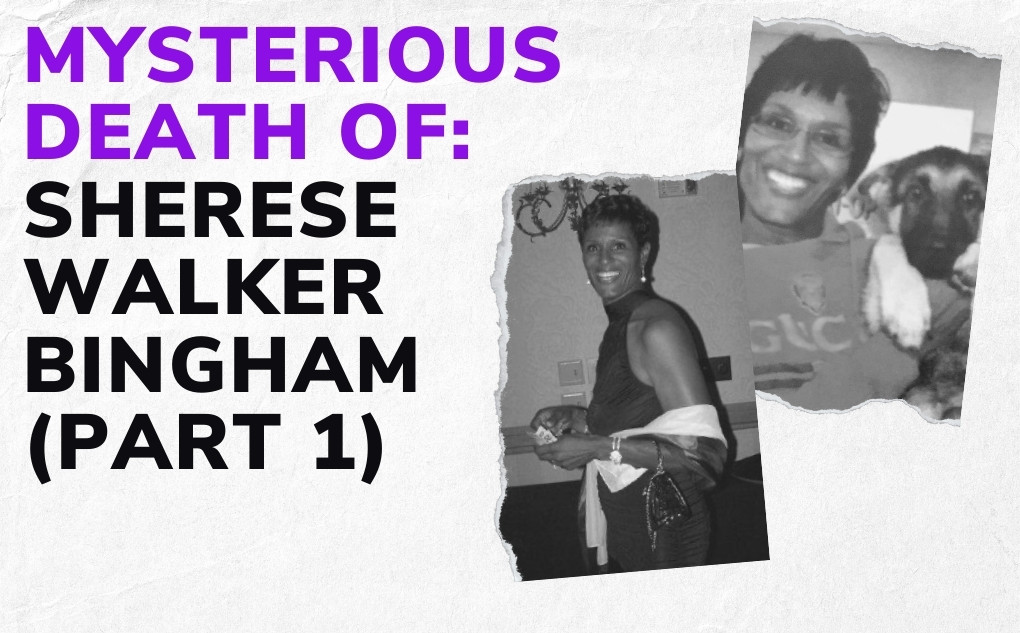 MYSTERIOUS DEATH OF: Sherese Walker Bingham (Part 1)