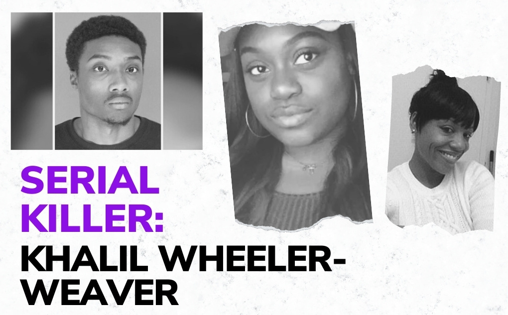 SERIAL KILLER: Khalil Wheeler-Weaver