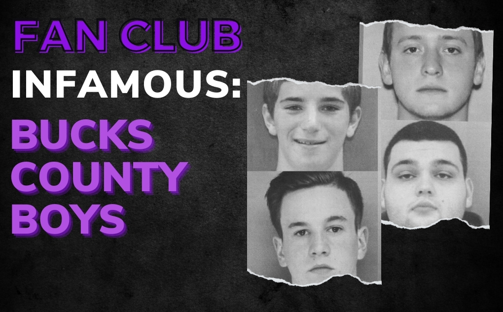 INFAMOUS: Bucks County Boys