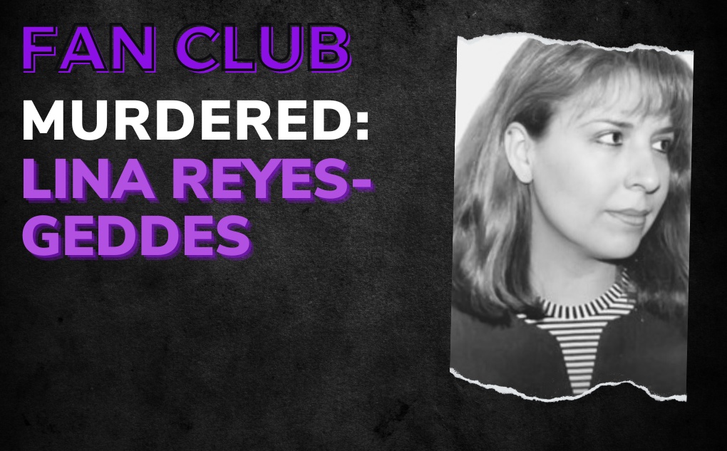 MURDERED: Lina Reyes-Geddes