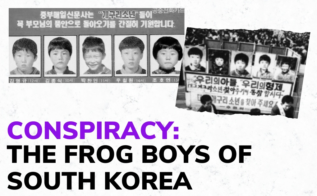 CONSPIRACY: The Frog Boys of South Korea