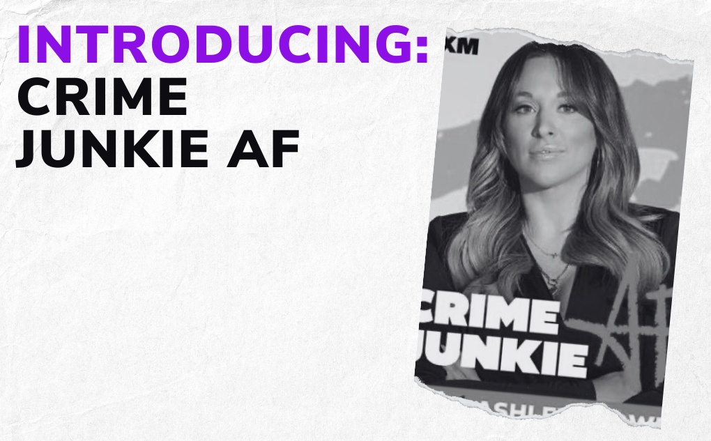 INTRODUCING: Crime Junkie AF