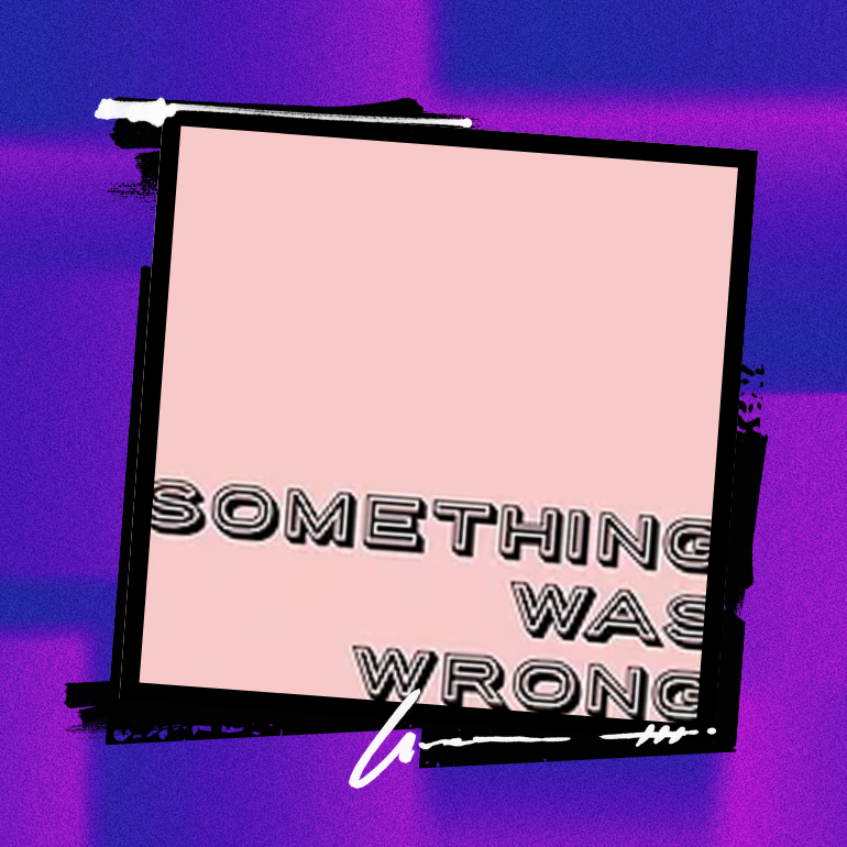 Something Was Wrong